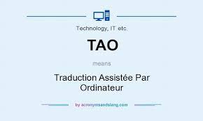 TAO - "Traduction Assistée Par Ordinateur" by AcronymsAndSlang.com